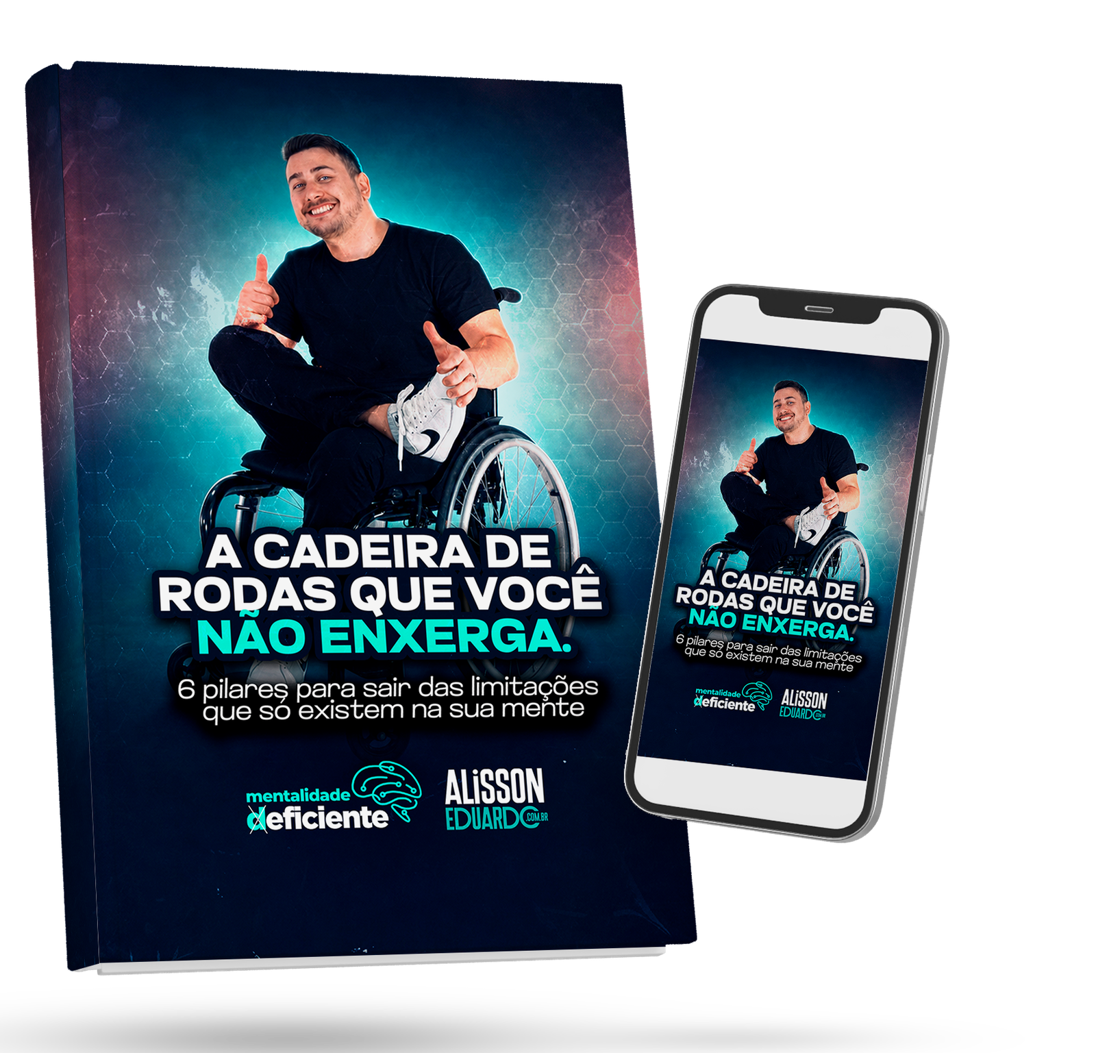 Capa do ebook A Cadeira de Rodas que Você Não Enxerga — 6 pilares para sair das limitações que só existem na sua mente